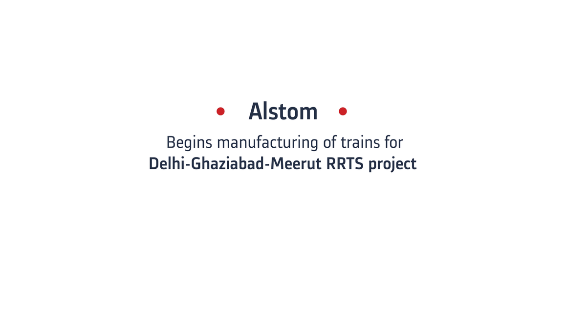 Video snapshot - Alstom begins manufacturing of modern commuter & transit trains for Delhi-Ghaziabad-Meerut RRTS project