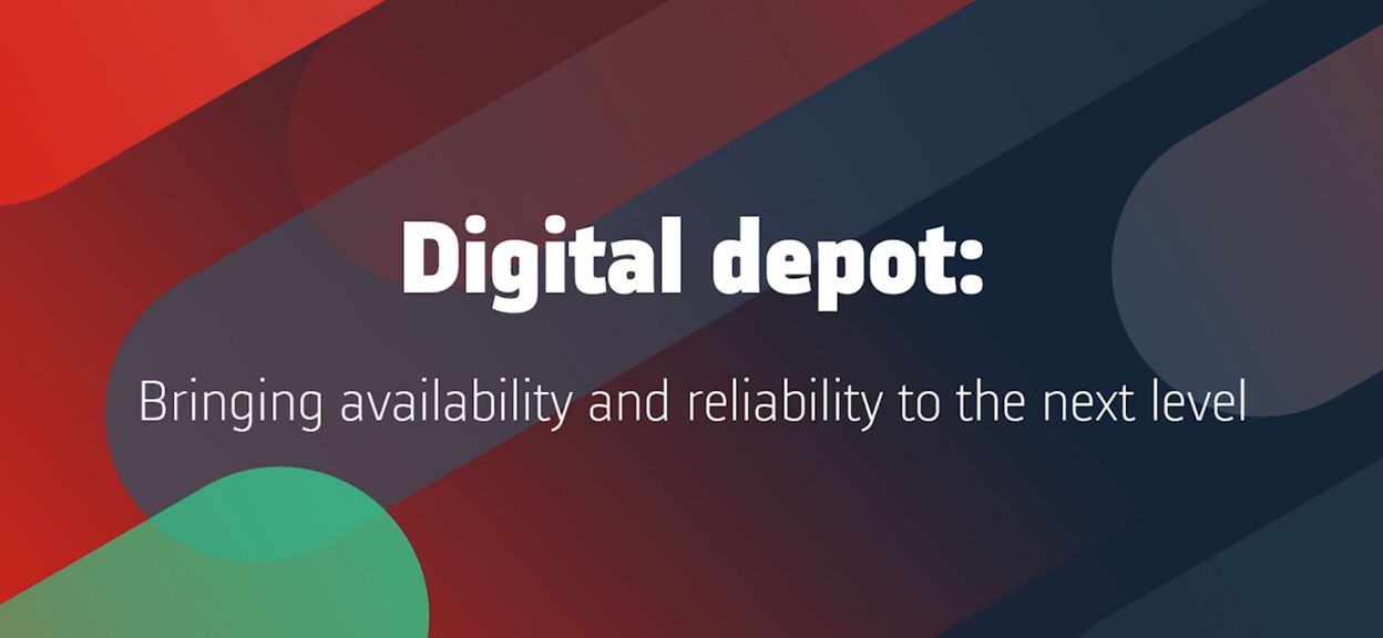 Digital depot: Bringing availability and reliability to the next level
