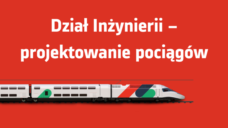 Dział Inżynierii – projektowanie pociągów