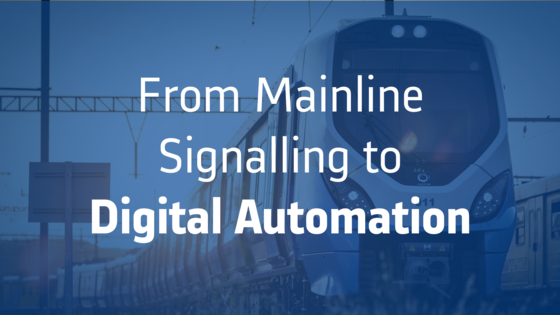 From mainline signalling to digital automation From mainline signalling to digital automation
